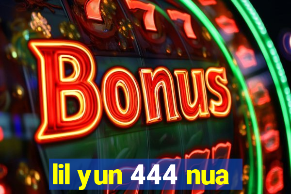 lil yun 444 nua